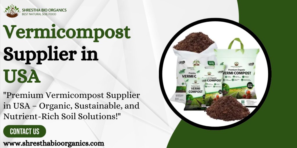 Vermicompost Supplier in USA