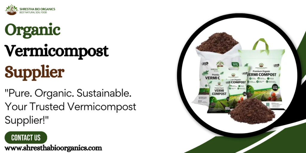 Organic Vermicompost Supplier