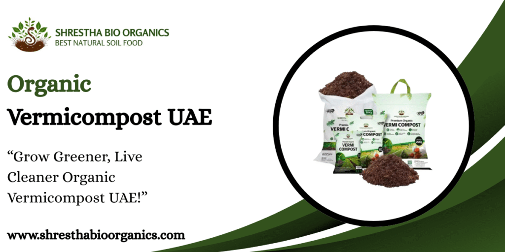 Organic Vermicompost UAE