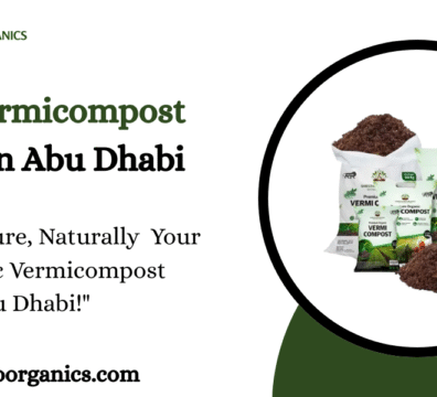 Organic Vermicompost Suppliers in Abu Dhabi