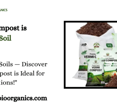 Why Vermicompost is ideal for UAE Soil Conditions