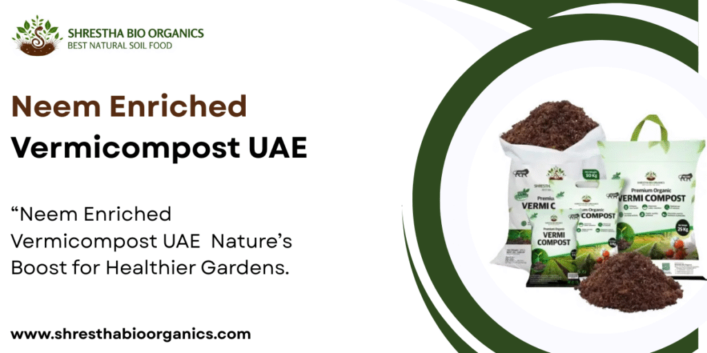Neem Enriched Vermicompost UAE