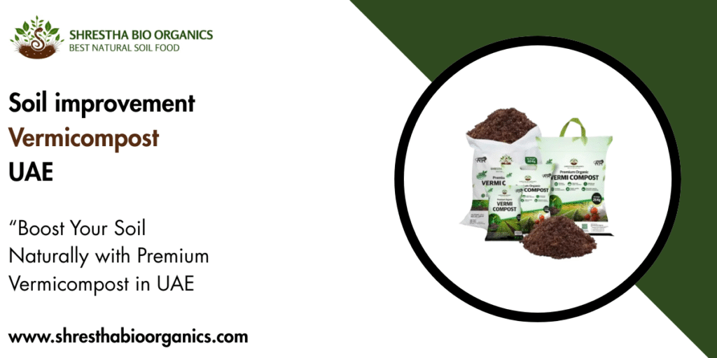 Soil improvement Vermicompost UAE