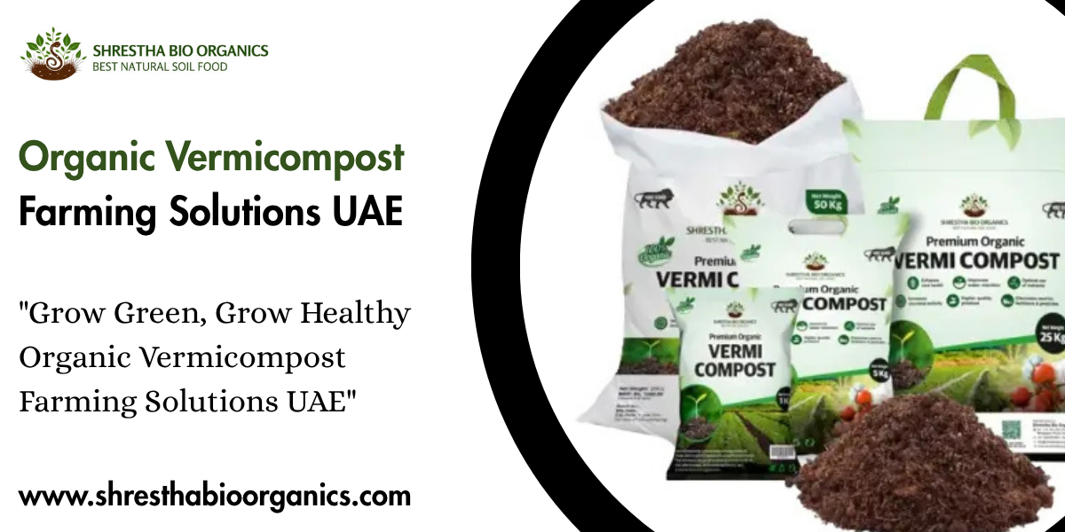 Organic Vermicompost Farming Solutions UAE