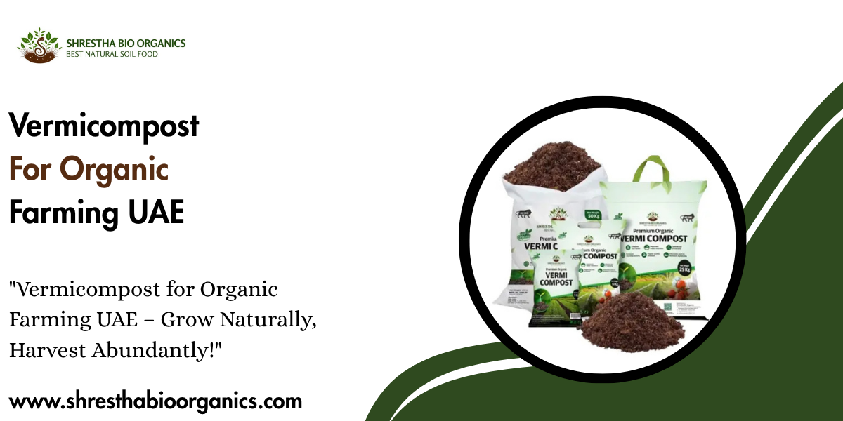 Vermicompost For Organic Farming UAE