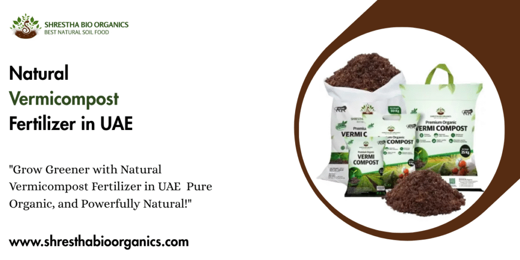 Natural Vermicompost Fertilizer in UAE