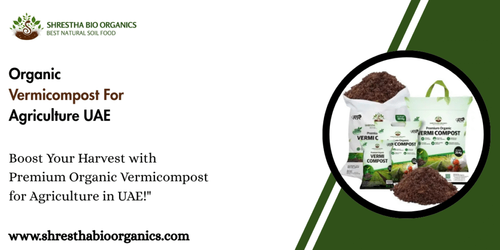 Organic Vermicompost For Agriculture UAE