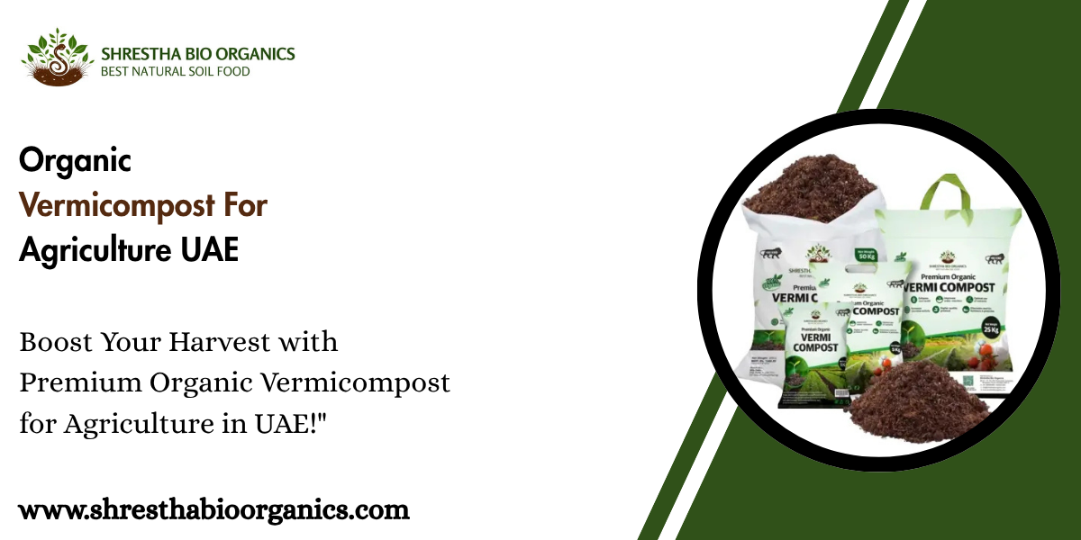 Organic Vermicompost For Agriculture UAE
